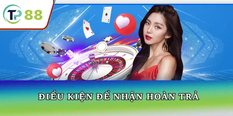 Hình ảnh minh họa điều kiện nhận hoàn trả tại TP88 với các bước đơn giản và nhiều ưu đãi dành cho người chơi